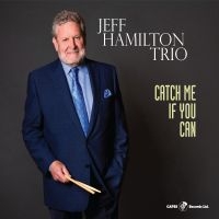 Jeff Hamilton Trio - Catch Me If You Can i gruppen CD / Jazz hos Bengans Skivbutik AB (5559156)