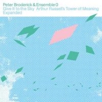 Broderick Peter & Ensemble 0 - Give It To The Sky: Arthur Russell? i gruppen VINYL / Pop-Rock hos Bengans Skivbutik AB (5559355)