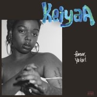 Keiyaa - Forever, Ya Girl i gruppen VI TIPSAR / Fredagsreleaser / Fredag den 9:e augusti hos Bengans Skivbutik AB (5559416)