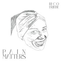 Rico Friebe - Pain Matters i gruppen VI TIPSAR / Fredagsreleaser / Fredag den 13:e september 2024 hos Bengans Skivbutik AB (5559473)