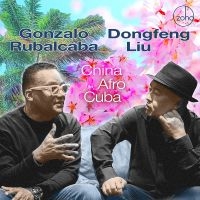 Gonzalo Rubalcaba & Dongfeng Liu - China Afro Cuba i gruppen VI TIPSAR / Fredagsreleaser / Fredag den 23:e augusti hos Bengans Skivbutik AB (5559528)