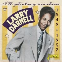 Larry Darnell - I?Ll Get Along Somehow -1949-1957 i gruppen CD / Pop-Rock hos Bengans Skivbutik AB (5559930)