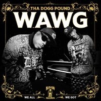 Tha Dogg Pound - W.A.W.G. (We All We Got) i gruppen VINYL / Kommande / Hip Hop-Rap,Pop-Rock hos Bengans Skivbutik AB (5560068)