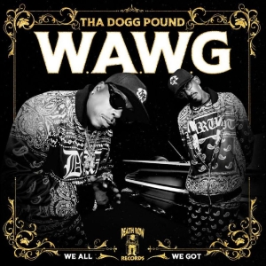 Tha Dogg Pound - W.A.W.G. (We All We Got) i gruppen VI TIPSAR / Fredagsreleaser / Fredag den 27:e september 2024 hos Bengans Skivbutik AB (5560096)