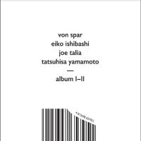 Von Spar / Eiko Ishibashi / Joe Tal - Album I // Album Ii i gruppen CD / Kommande / Pop-Rock hos Bengans Skivbutik AB (5560213)