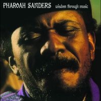 Sanders Pharoah - Wisdom Through Music i gruppen VI TIPSAR / Fredagsreleaser / Fredag den 9:e augusti hos Bengans Skivbutik AB (5560235)