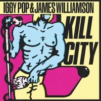 Pop Iggy & James Williamson - Kill City (Clear Blue Vinyl) i gruppen VI TIPSAR / Fredagsreleaser / Fredag den 20:e september 2024 hos Bengans Skivbutik AB (5560376)