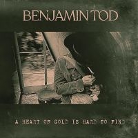 Tod Benjamin - A Heart Of Gold Is Hard To Find i gruppen VINYL / Kommande / Country hos Bengans Skivbutik AB (5560405)