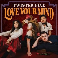 Twisted Pine - Love Your Mind i gruppen CD / Kommande / Country hos Bengans Skivbutik AB (5560616)