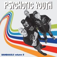 Psychotic Youth - Bamboozle Volume 2 i gruppen VINYL / Kommande / Pop-Rock,Svensk Musik hos Bengans Skivbutik AB (5561198)