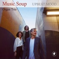 Music Soup Organ Trio - Upbeat Mood i gruppen VI TIPSAR / Fredagsreleaser / Fredag den 6:e september 2024 hos Bengans Skivbutik AB (5561221)