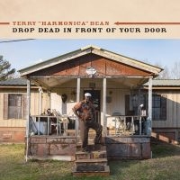 Terry 'Harmonica' Bean - Drop Dead In Front Of Your Door i gruppen VI TIPSAR / Fredagsreleaser / Fredag den 6:e september 2024 hos Bengans Skivbutik AB (5561263)