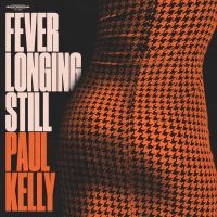 Paul Kelly - Fever Longing Still (Orange Marble i gruppen VINYL / Kommande / Pop-Rock hos Bengans Skivbutik AB (5561283)