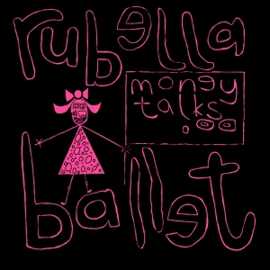 Rubella Ballet - Money Talks i gruppen ÖVRIGT / Övrigt / aub hos Bengans Skivbutik AB (5561318)