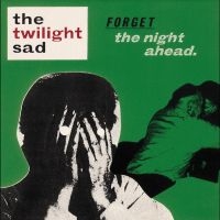 Twilight Sad The - Forget The Night Ahead - 15Th Anniv i gruppen VI TIPSAR / Fredagsreleaser / Fredag den 8:e november 2024 hos Bengans Skivbutik AB (5561571)