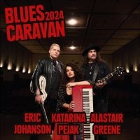 Alastair Greene Eric Johanson & Ka - Blues Caravan 2024 i gruppen VI TIPSAR / Fredagsreleaser / Fredag den 20:e september 2024 hos Bengans Skivbutik AB (5561581)