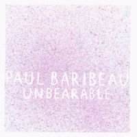 Baribeau Paul - Unbearable i gruppen VI TIPSAR / Fredagsreleaser / Fredag den 20:e september 2024 hos Bengans Skivbutik AB (5562064)