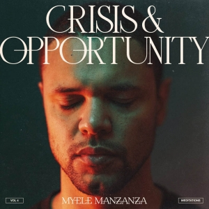 Myele Manzanza - Crisis & Opportunity Vol. 4: Meditations i gruppen ÖVRIGT / Övrigt / aub hos Bengans Skivbutik AB (5562181)