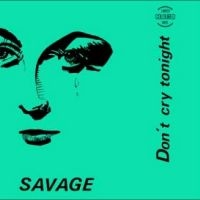 Savage - Don't Cry Tonight i gruppen VI TIPSAR / Fredagsreleaser / Fredag den 6:e september 2024 hos Bengans Skivbutik AB (5562207)