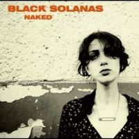 Black Solanas - Naked (Ep) i gruppen VI TIPSAR / Fredagsreleaser / Fredag den 30:e augusti 2024 hos Bengans Skivbutik AB (5562208)