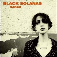 Black Solanas - Naked (Ep) i gruppen VI TIPSAR / Fredagsreleaser / Fredag den 30:e augusti 2024 hos Bengans Skivbutik AB (5562208)