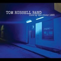 Tom Russell Band - Live By The River 1993 i gruppen CD / Kommande / Pop-Rock hos Bengans Skivbutik AB (5562269)