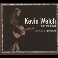 Kevin Welch And The Flood - Live From The Basement i gruppen CD / Kommande / Pop-Rock hos Bengans Skivbutik AB (5562270)