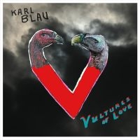 Blau Karl - Vultures Of Love i gruppen VINYL / Kommande / Pop-Rock hos Bengans Skivbutik AB (5562306)