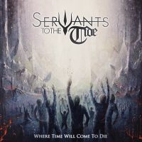 Servants To The Tide - Where Time Will Come To Die i gruppen CD / Kommande / Hårdrock hos Bengans Skivbutik AB (5562345)