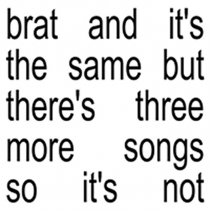 Charli Xcx - Brat And It's The Same But There is Three More Songs.. (CD) i gruppen CD / Kommande / Pop-Rock hos Bengans Skivbutik AB (5562527)