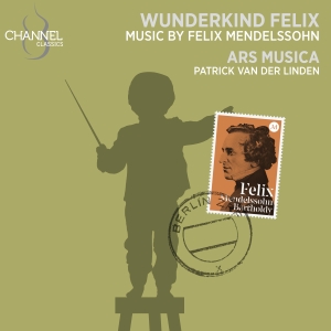 Ars Musica Patrick Van Der Linden - Mendelssohn: Wunderkind Felix i gruppen CD / Kommande / Klassiskt hos Bengans Skivbutik AB (5562613)