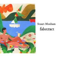 Moxham Stuart - Fabstract i gruppen VI TIPSAR / Startsida - CD Nyheter & Kommande hos Bengans Skivbutik AB (5562655)