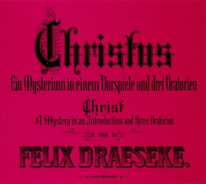 Felix Draeseke - Felix Draseke: Christ - A Mystery i gruppen CD / Klassiskt hos Bengans Skivbutik AB (5563074)