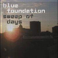 Blue Foundation - Sweep Of Days (Remaster) i gruppen VI TIPSAR / Fredagsreleaser / Fredag den 20:e september 2024 hos Bengans Skivbutik AB (5563099)