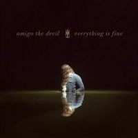 Amigo The Devil - Everything Is Fine i gruppen VI TIPSAR / Fredagsreleaser / Fredag den 27:e september 2024 hos Bengans Skivbutik AB (5563206)