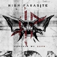 High Parasite - Forever We Burn i gruppen CD / Kommande / Hårdrock hos Bengans Skivbutik AB (5563526)