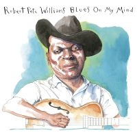 Williams Robert Pete - Blues On My Mind i gruppen MUSIK / Dual Disc / Kommande / Blues hos Bengans Skivbutik AB (5563674)