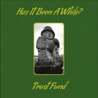 Trust Fund - Has It Been A While? i gruppen VINYL / Kommande / Pop-Rock hos Bengans Skivbutik AB (5563710)