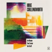 Chillingworth Mike - Friday The Thirteenth i gruppen CD / Kommande / Jazz hos Bengans Skivbutik AB (5563723)