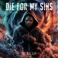 Die For My Sins - Scream i gruppen CD / Kommande / Hårdrock hos Bengans Skivbutik AB (5563781)