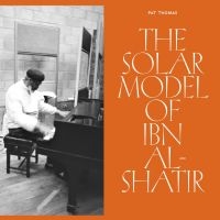 Thomas Pat - The Solar Model Of Ibn Al-Shatir i gruppen VI TIPSAR / Fredagsreleaser / Fredag den 6:e september 2024 hos Bengans Skivbutik AB (5564106)