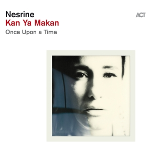 Nesrine - Kan Ya Makan - Once Upon A Time i gruppen CD / Kommande / Jazz hos Bengans Skivbutik AB (5564437)