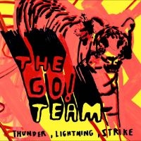 Go! Team The - Thunder, Lightning, Strike i gruppen MUSIK / Dual Disc / Kommande / Pop-Rock hos Bengans Skivbutik AB (5564699)