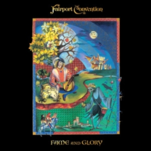 Fairport Convention - Fame And Glory i gruppen VI TIPSAR / Fredagsreleaser / Fredag den 29:e november 2024 hos Bengans Skivbutik AB (5565110)