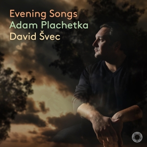 Adam Plachetka David Svec - Evening Songs i gruppen CD / Kommande / Klassiskt hos Bengans Skivbutik AB (5565344)