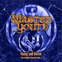 Wasted Youth - Young And Bored - The Complete Wast i gruppen CD / Kommande / Pop-Rock hos Bengans Skivbutik AB (5565406)