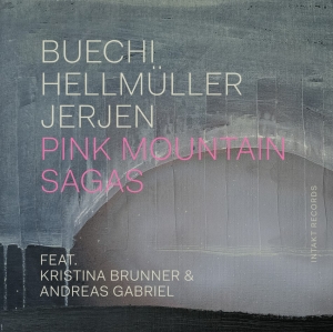 Sarah Buechi Franz Hellmueller Ra - Pink Mountain Sagas i gruppen CD / Kommande / Jazz hos Bengans Skivbutik AB (5565722)