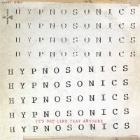 Hypnosonics - It's Not Like That Anymore i gruppen VI TIPSAR / Fredagsreleaser / Fredag den 8:e november 2024 hos Bengans Skivbutik AB (5565821)