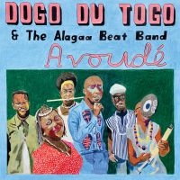 Dogo Du Togo & The Alagaa Beat Band - Avoudé i gruppen VINYL / Kommande / Pop-Rock hos Bengans Skivbutik AB (5565838)