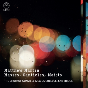 The Choir Of Gonville & Caius Colle - Matthew Martin: Masses, Canticles & i gruppen CD / Kommande / Klassiskt hos Bengans Skivbutik AB (5565936)